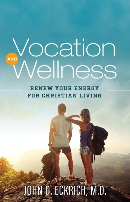 Vocation And Wellness : Renew Your Energy For Christian Living