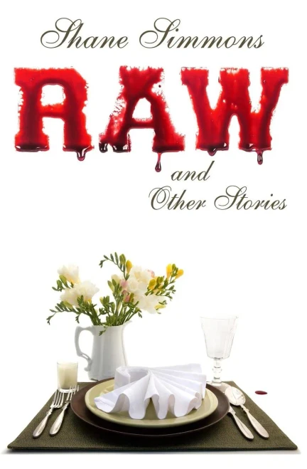 Raw And Other Stories : Twenty Tales Of Dark Crime, Everyday Horror, And Pitch-Black Comedy
