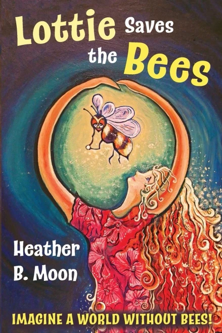 Lottie Saves The Bees : Imagine A World Without Bees!