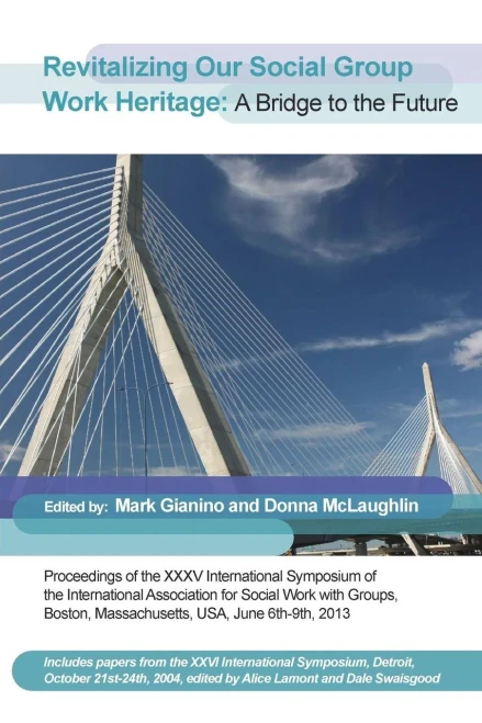 Revitalizing Our Social Group Work Heritage : A Bridge To The Future