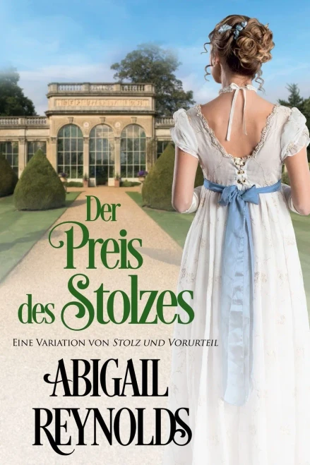 Der Preis Des Stolzes: Eine Variation Von Stolz Und Vorurteil (German Edition)