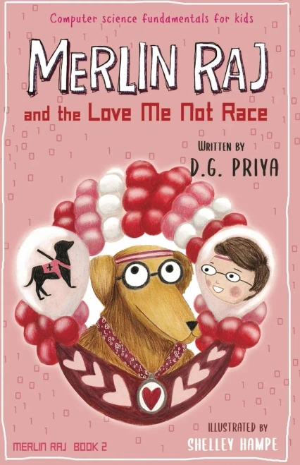Merlin Raj And The Love Me Not Race : A Valentine Computer Science Dog'S Tale