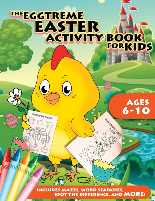 The Eggtreme Easter Activity Book For Kids : The Ultimate Easter Egg Hunt With Dot-To-Dot, Word Search, Spot-The-Difference, And Mazes For Boys And Girls