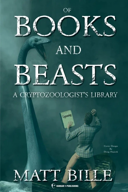 Of Books And Beasts : A Cryptozoologist'S Library