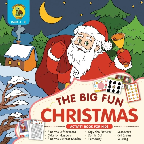 The Big Fun Christmas Activity Book For Kids Ages 4-8 : Plenty Of Fun Christmas Activities For Kids Including Dot To Dot, How Many, Coloring, Crossword And Cut Out