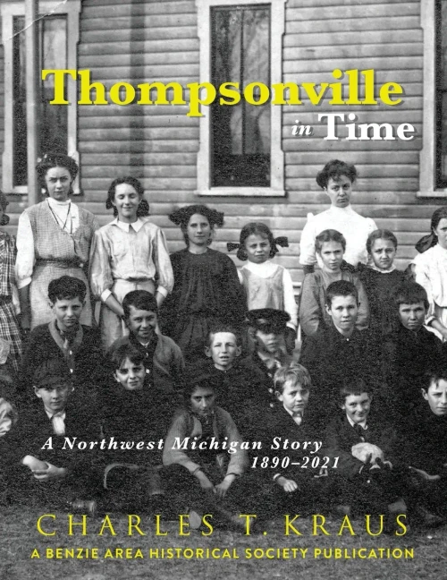 Thompsonville In Time: A Northwestern Michigan Story, 1890-2021 (Paperback)