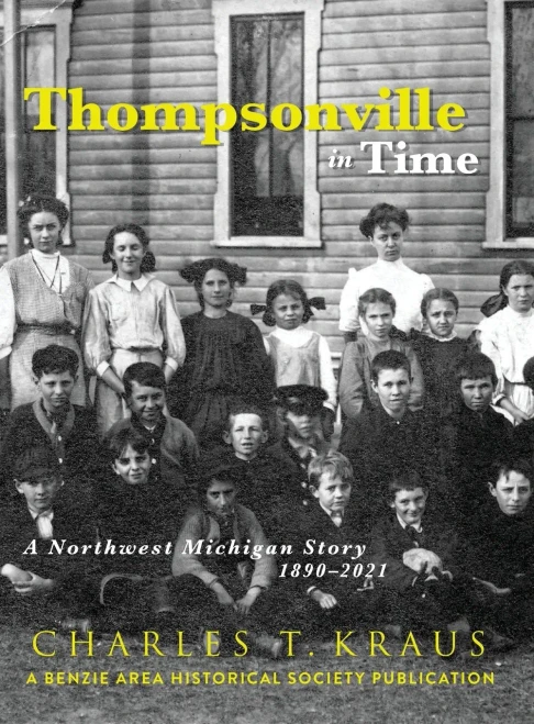 Thompsonville In Time: A Northwestern Michigan Story, 1890-2021 (Hardcover)