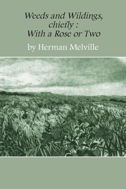 Weeds And Wildings : Chiefly With A Rose Or Two