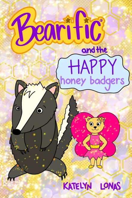 Bearific® And The Happy Honey Badgers (Bearific® Reading Series)