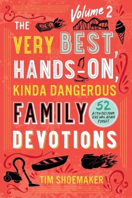 Very Best, Hands-On, Kinda Dangerous Family Devotions, Volume 2