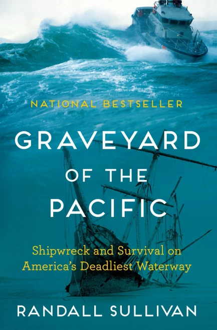 Graveyard Of The Pacific: Shipwreck And Survival On AmericaS Deadliest Waterway
