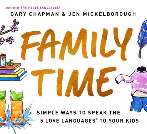 Family Time: Simple Ways To Speak The 5 Love Languages To Your Kids