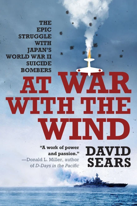 At War With The Wind: The Epic Struggle With Japan'S World War Ii Suicide Bombers