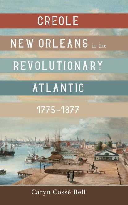 Creole New Orleans In The Revolutionary Atlantic, 17751877