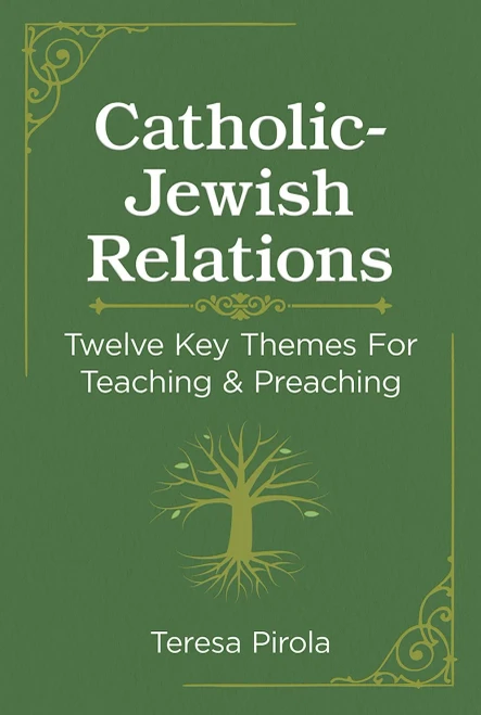 Catholic-Jewish Relations: Twelve Key Themes For Teaching & Preaching