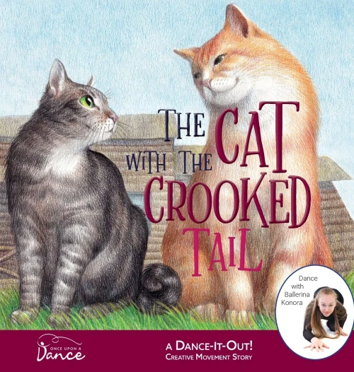 The Cat With The Crooked Tail: A Dance-It-Out Creative Movement Story For Young Movers