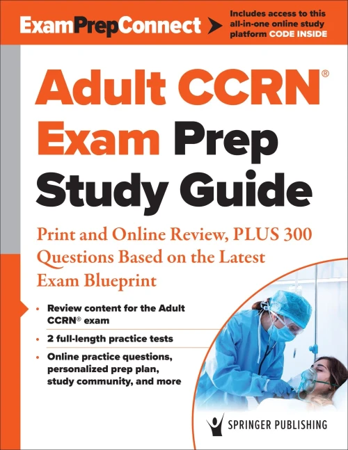 Adult Ccrn® Exam Prep Study Guide: Print And Online Review, Plus 300 Questions Based On The Latest Exam Blueprint (Examprepconnect)