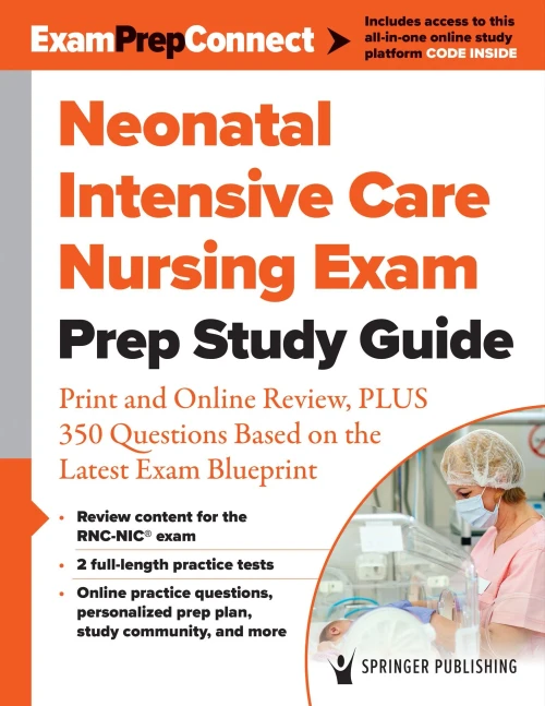Neonatal Intensive Care Nursing Exam Prep Study Guide: Print And Online Review, Plus 350 Questions Based On The Latest Exam Blueprint