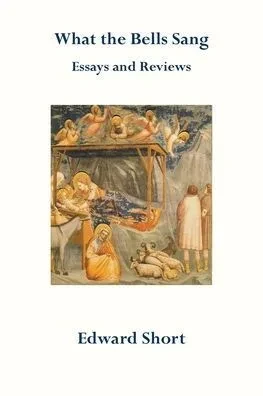 What The Bells Sang. Essays And Reviews