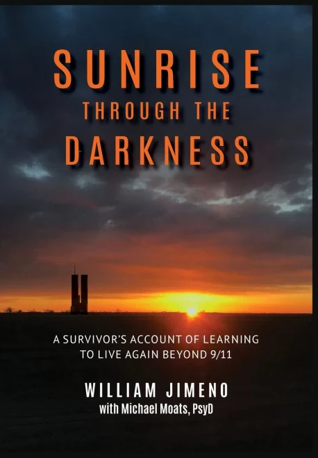 Sunrise Through The Darkness: A Survivor'S Account Of Learning To Live Again Beyond 9/11 (Hardcover)