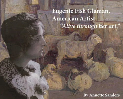 Eugenie Fish Glaman, American Artist: The Story Of Eugiene Fish Glaman, American Artist