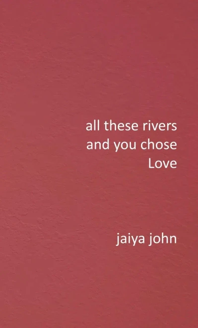 All These Rivers And You Chose Love