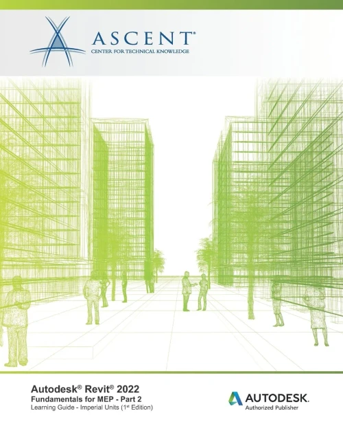 Autodesk Revit 2022: Fundamentals For Mep - Part 2 (Imperial Units): Autodesk Authorized Publisher