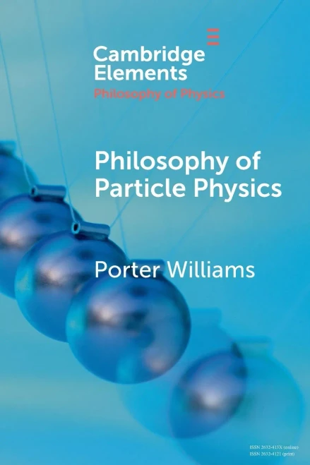 Philosophy Of Particle Physics (Elements In The Philosophy Of Physics)