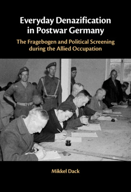 Everyday Denazification In Postwar Germany: The Fragebogen And Political Screening During The Allied Occupation