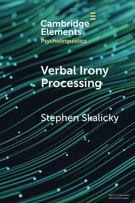 Verbal Irony Processing (Elements In Psycholinguistics)