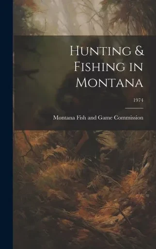 Hunting & Fishing In Montana; 1974