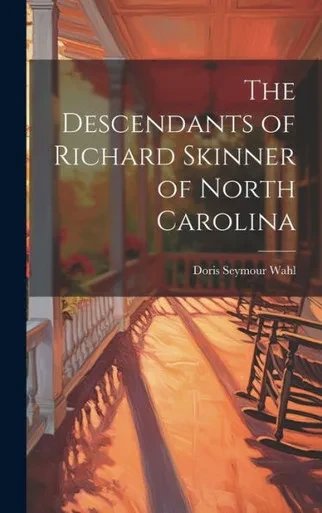 The Descendants Of Richard Skinner Of North Carolina