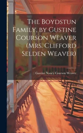 The Boydstun Family, By Gustine Courson Weaver (Mrs. Clifford Selden Weaver)