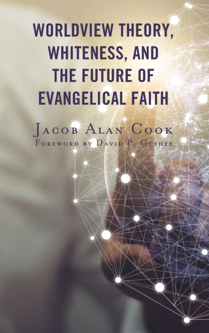Worldview Theory, Whiteness, And The Future Of Evangelical Faith