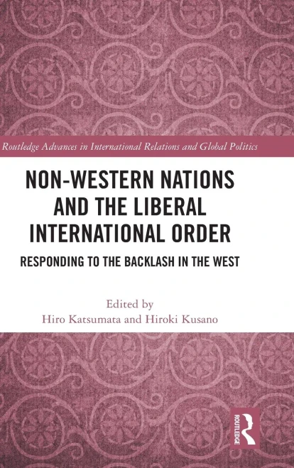 Non-Western Nations And The Liberal International Order (Routledge Advances In International Relations And Global Politics)