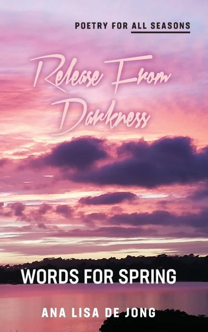 Release From Darkness: Words For Spring (Poetry For All Seasons) (Hardcover)
