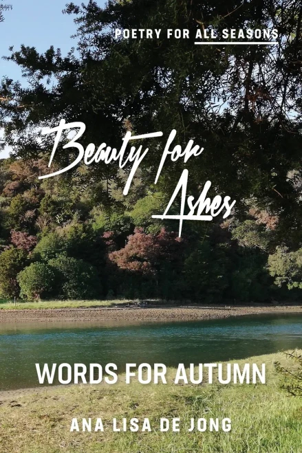 Beauty For Ashes: Words For Autumn (Poetry For All Seasons) (Paperback)