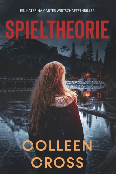 Spieltheorie: Ein Katerina Carter Wirtschaftsthriller (Wirtschafts-Thriller Mit Katerina Carter) (German Edition)