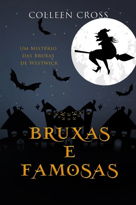 Bruxas E Famosas: Um Mistério Das Bruxas De Westwick (Série Mistérios Das Bruxas De Westwick) (Portuguese Edition)