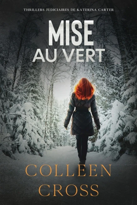 Mise Au Vert: Crimes Et Enquêtes: Thrillers Judiciaires De Katerina Carter (French Edition)