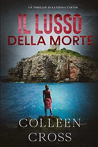 Il Lusso Della Morte: Un Thriller Di Katerina Carter (I Thriller Di Katerina Carter) (Italian Edition)