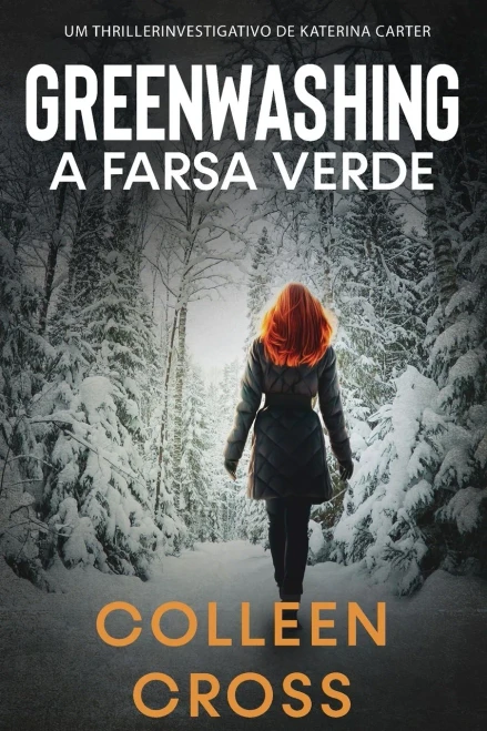 Greenwashing: A Farsa Verde: Uma Aventura De Suspense E Mistério Com A Investigadora Katerina Carter (Série De Aventuras De Suspense E Mistério Com A ... Katerina Carter) (Portuguese Edition)