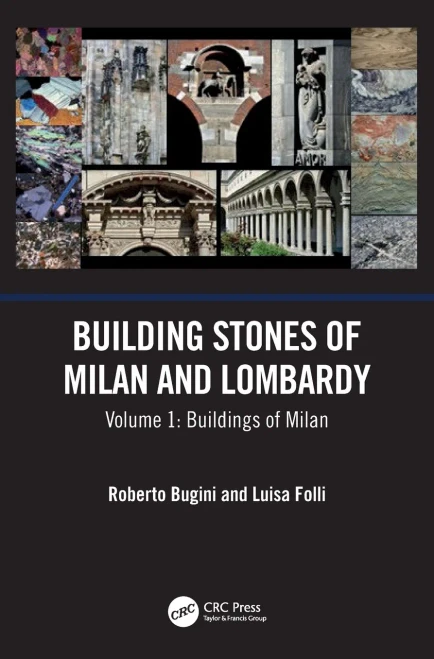 Building Stones Of Milan And Lombardy: Volume 1: Buildings Of Milan