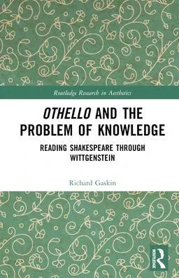 Othello And The Problem Of Knowledge (Routledge Research In Aesthetics)