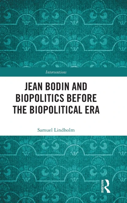 Jean Bodin And Biopolitics Before The Biopolitical Era (Interventions)