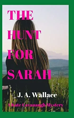 The Hunt For Sarah (Kate Cavanaugh Mystery)