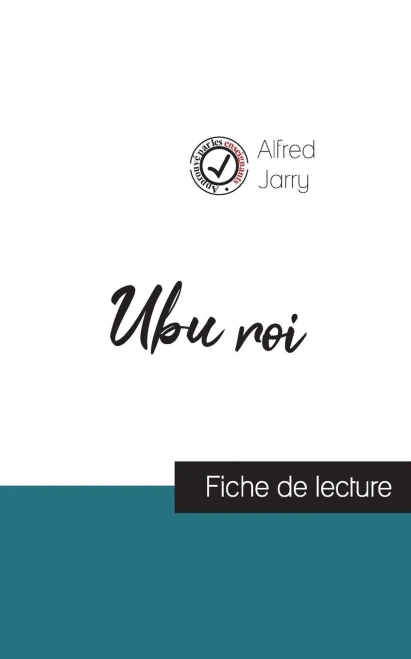 Ubu Roi De Alfred Jarry (Fiche De Lecture Et Analyse Complète De L'Oeuvre) (Comprendre La Littérature) (French Edition)
