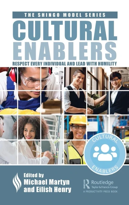 Cultural Enablers: Respect Every Individual And Lead With Humility (The Shingo Model Series)