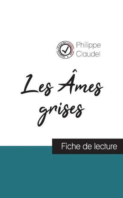 Les Âmes Grises De Philippe Claudel (Fiche De Lecture Et Analyse Complète De L'Oeuvre) (Comprendre La Littérature) (French Edition)