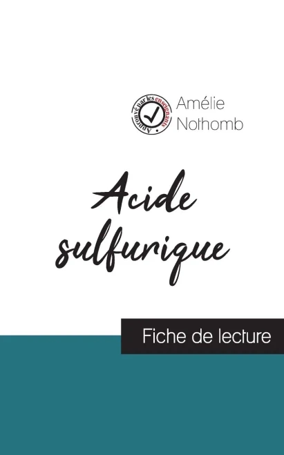 Acide Sulfurique De Amélie Nothomb (Fiche De Lecture Et Analyse Complète De L'Oeuvre) (French Edition)